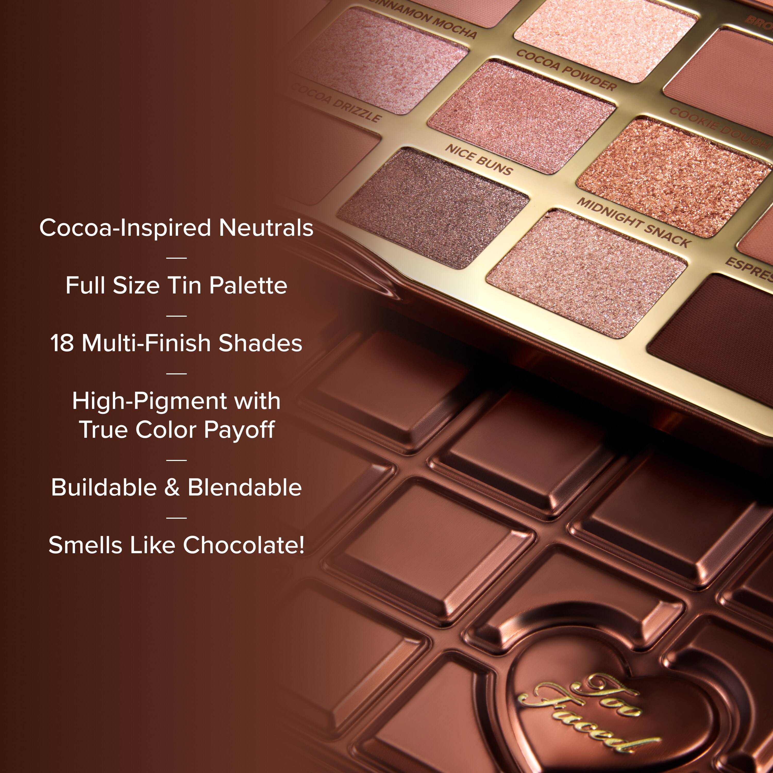 Chocolate Nudes Eye Shadow Palette, NET WT. 0.63 OZ. / 18.0 g